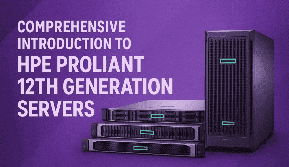 معرفی جامع سرورهای نسل دوازدهم HPE ProLiant